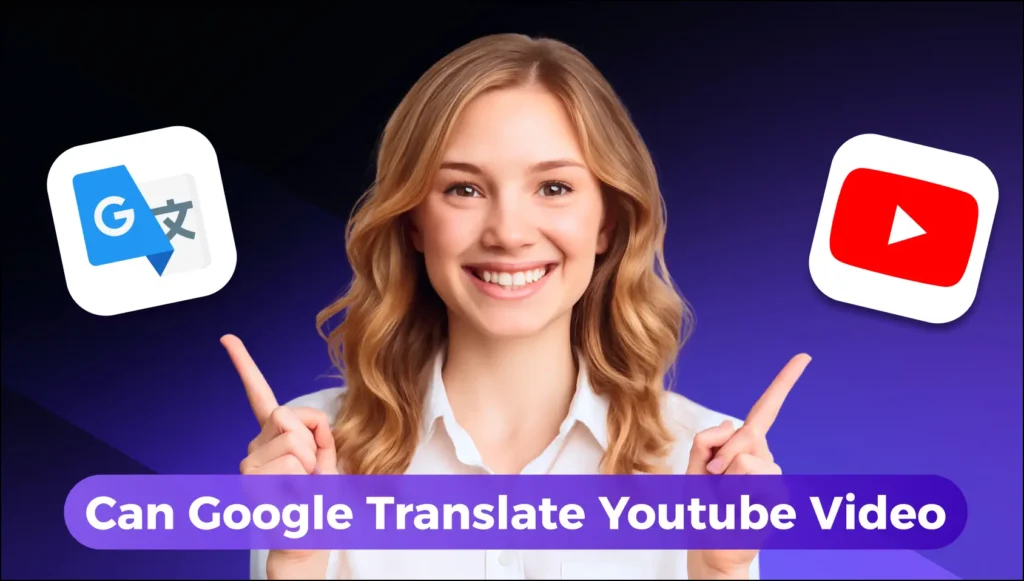 Can Google Translate Youtube Video?